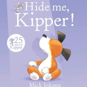 Hide me, Kipper!