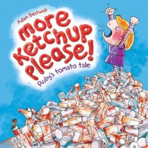 More Ketchup Please! - Ruby's Tomato Tale