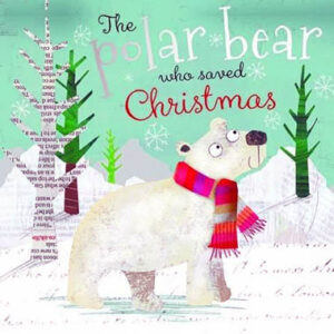 The Polar Bear Who Saved Christmas