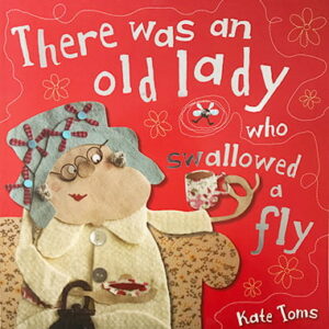There Was an Old Lady who Swallowed a Fly