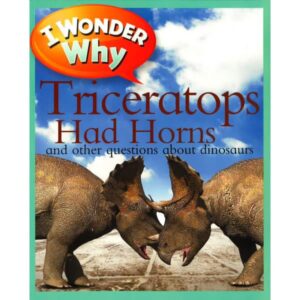 Triceratops Had Horns - I Wonder Why