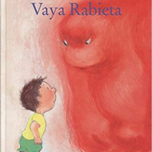 Vaya rabieta. What a Tantrum!