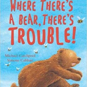 Where There's A Bear There's Trouble!