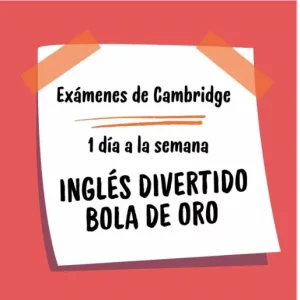 Clases de preparación exámenes Cambridge un día a la semana en Inglés Divertido Bola de Oro